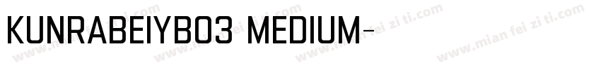 Kunrabeiyb03 Medium字体转换